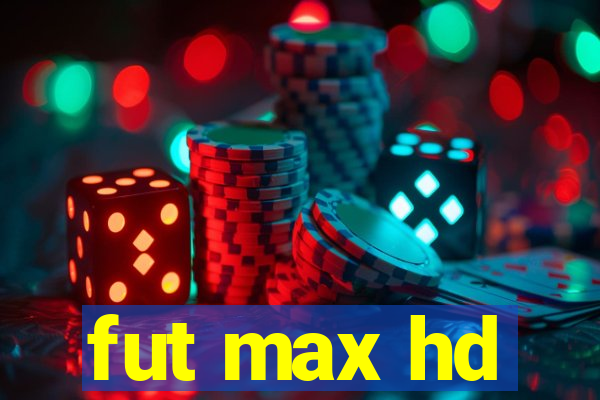 fut max hd