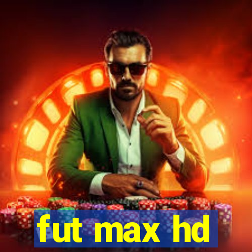 fut max hd