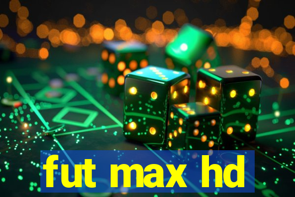 fut max hd