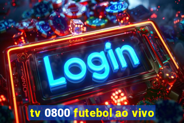 tv 0800 futebol ao vivo