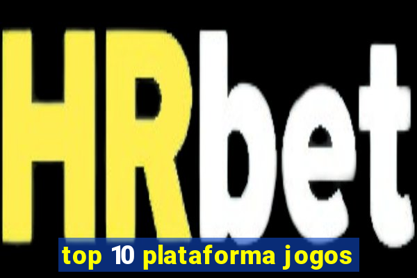 top 10 plataforma jogos