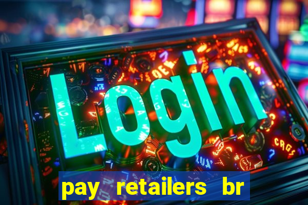 pay retailers br servicos de pagamentos ltda