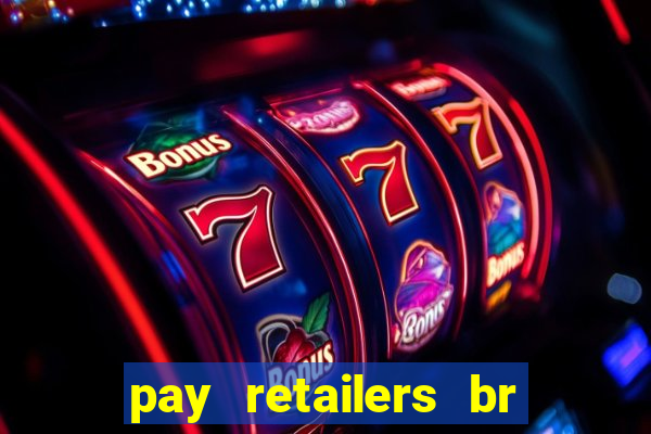 pay retailers br servicos de pagamentos ltda