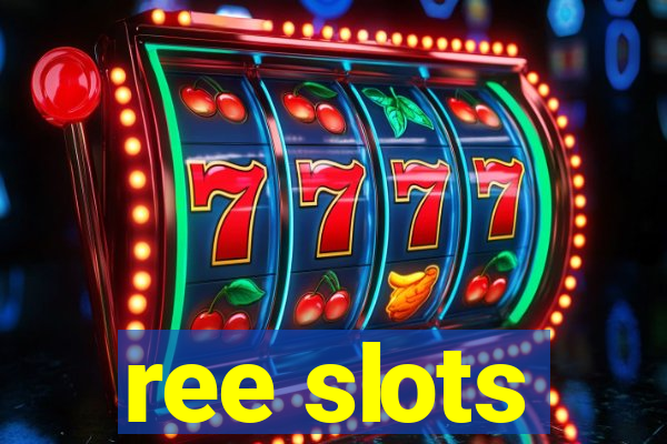 ree slots