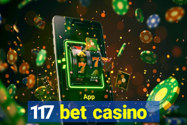 117 bet casino