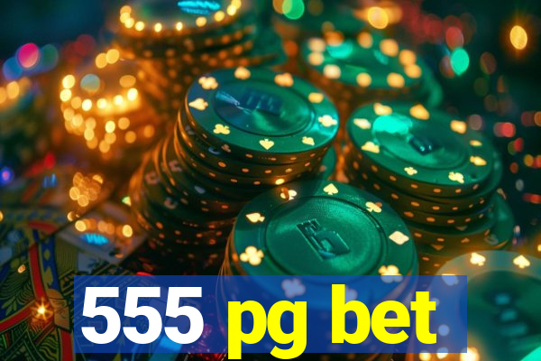 555 pg bet