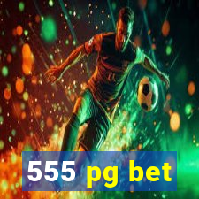 555 pg bet