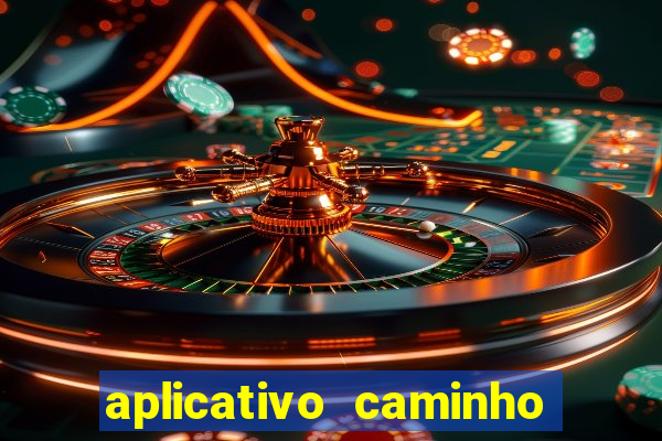 aplicativo caminho da sorte