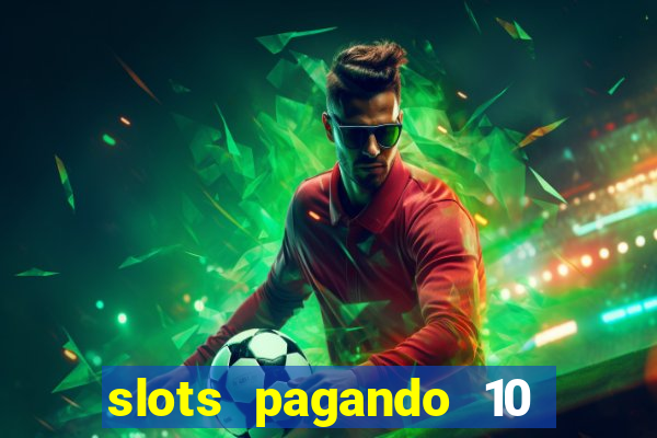 slots pagando 10 no cadastro