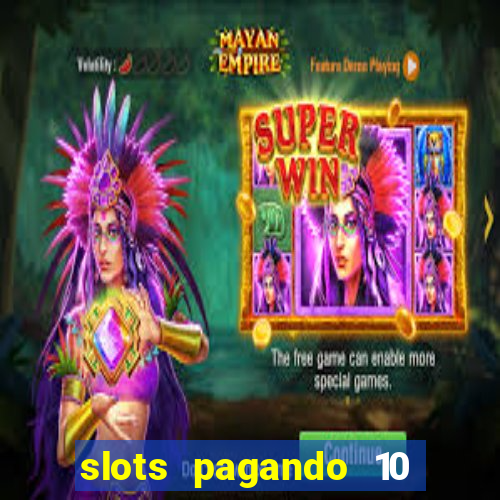 slots pagando 10 no cadastro