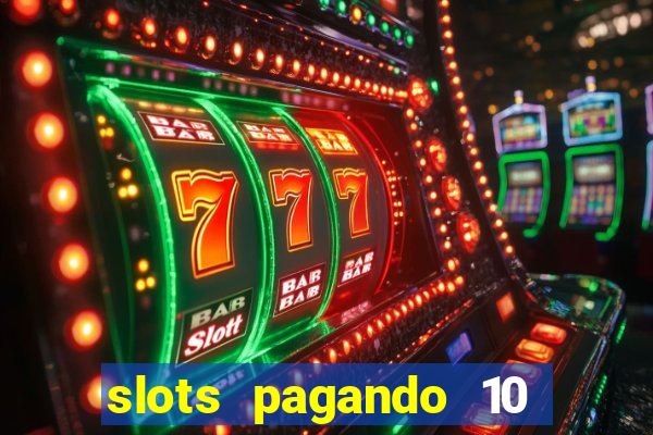 slots pagando 10 no cadastro