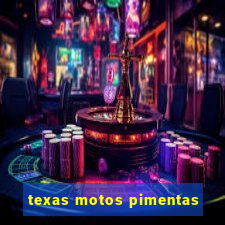 texas motos pimentas