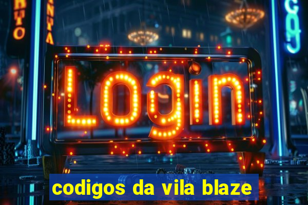 codigos da vila blaze