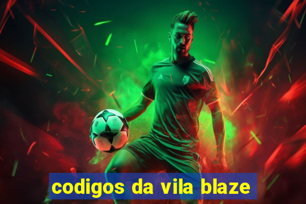 codigos da vila blaze