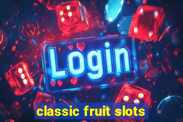 classic fruit slots