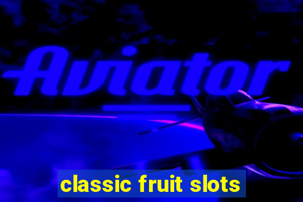 classic fruit slots