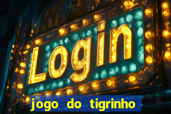 jogo do tigrinho de 2 reais