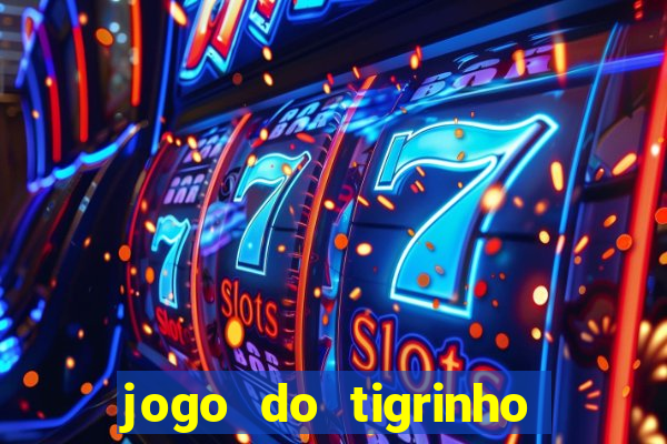 jogo do tigrinho de 2 reais