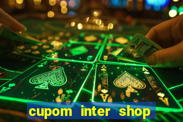 cupom inter shop casas bahia