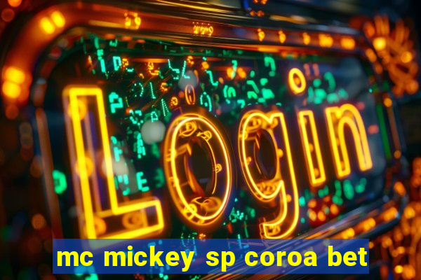 mc mickey sp coroa bet