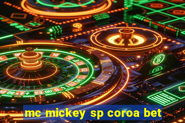 mc mickey sp coroa bet