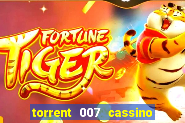 torrent 007 cassino royale legendado