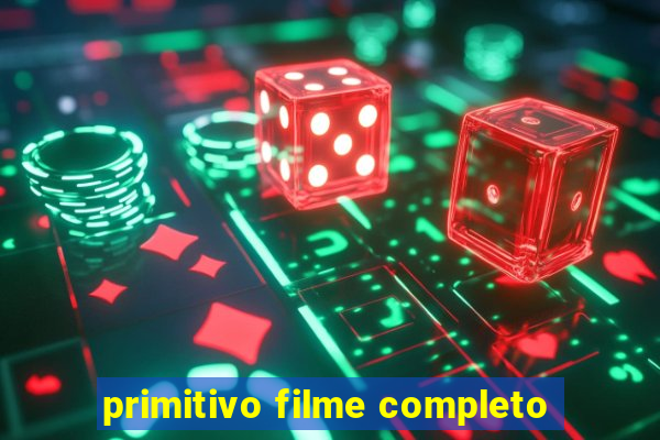 primitivo filme completo