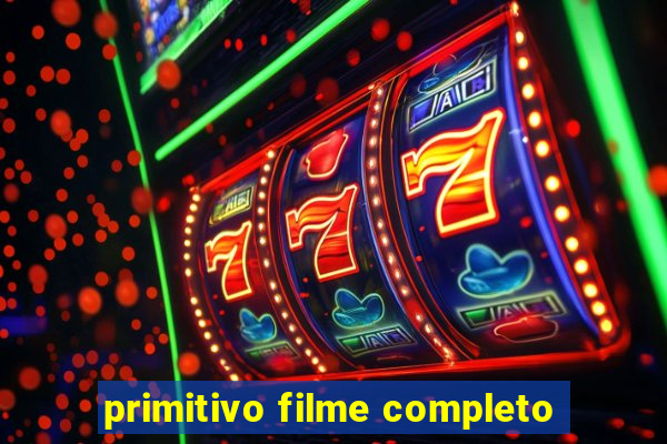 primitivo filme completo