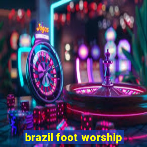 brazil foot worship