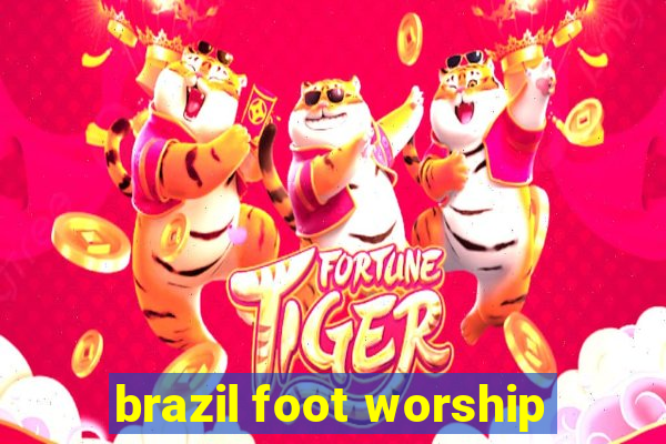 brazil foot worship