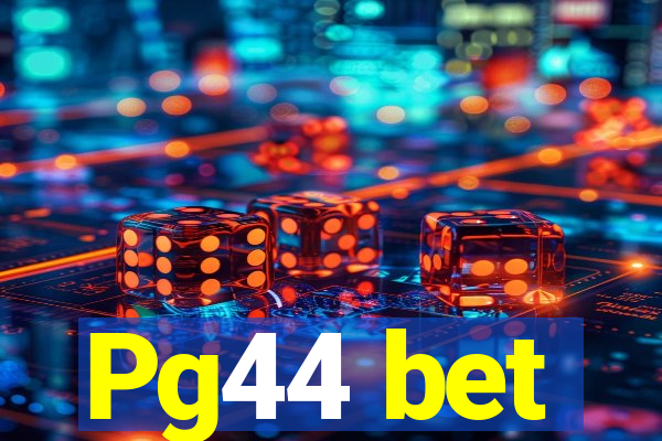 Pg44 bet