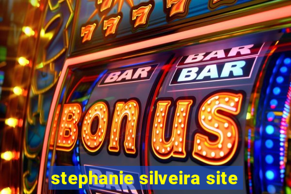 stephanie silveira site