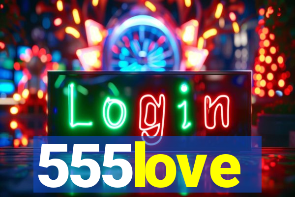 555love