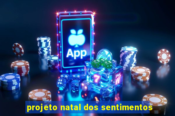 projeto natal dos sentimentos