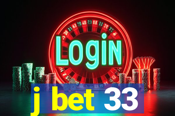 j bet 33