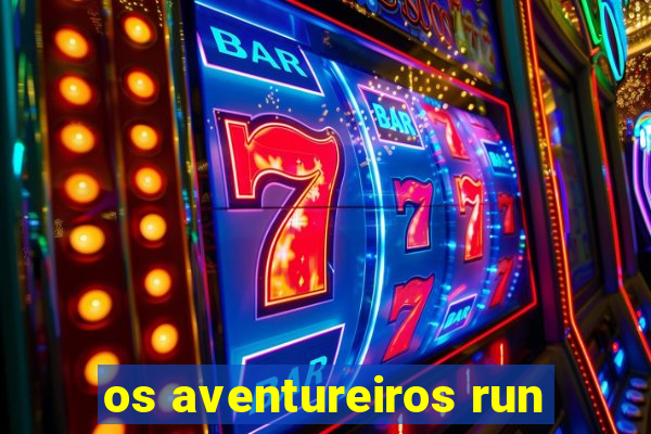 os aventureiros run