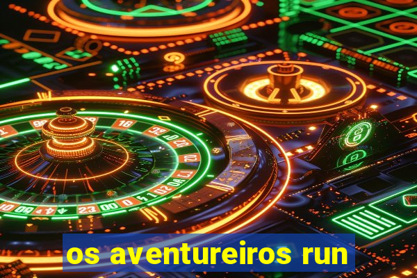 os aventureiros run