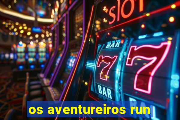 os aventureiros run