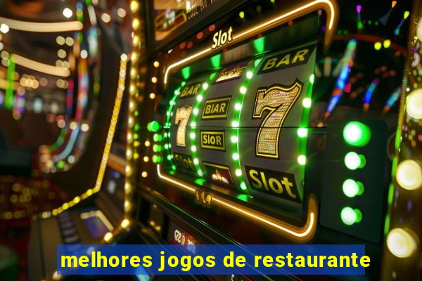 melhores jogos de restaurante