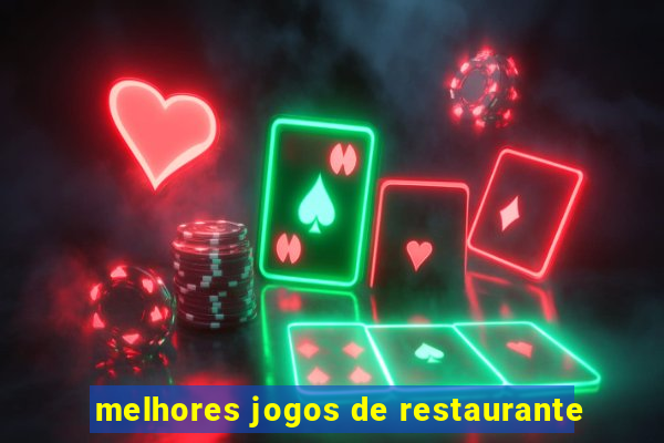 melhores jogos de restaurante