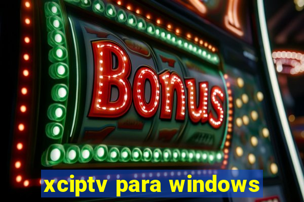 xciptv para windows