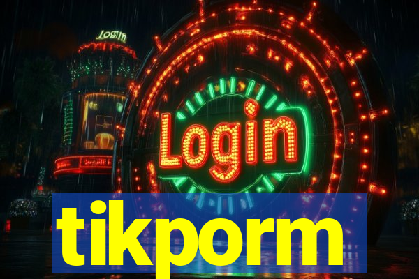 tikporm