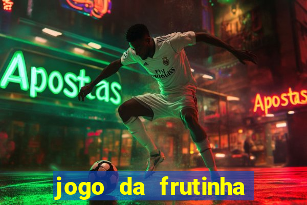 jogo da frutinha que paga dinheiro