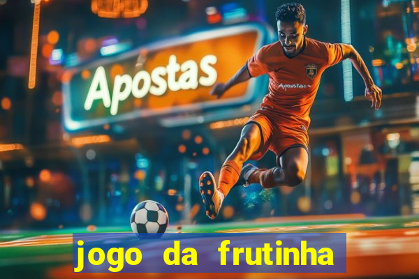 jogo da frutinha que paga dinheiro