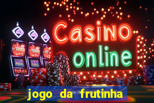 jogo da frutinha que paga dinheiro