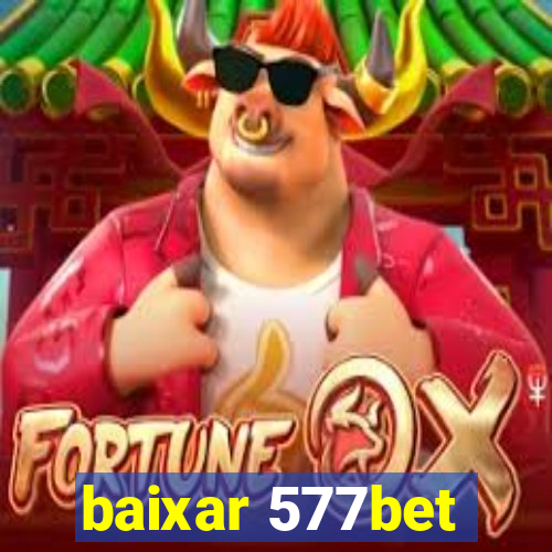 baixar 577bet