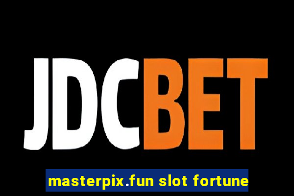 masterpix.fun slot fortune