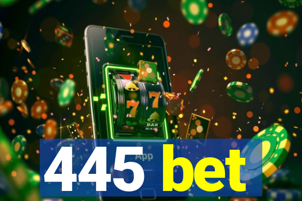 445 bet