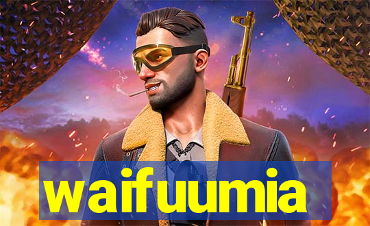 waifuumia