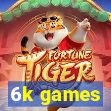 6k games